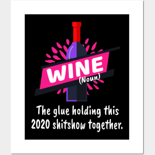 Wine Glue Holding This Shitshow Together Posters and Art